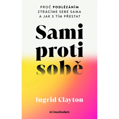 Podlézání: Proč kvůli potřebě potěšit ztrácíme sami sebe