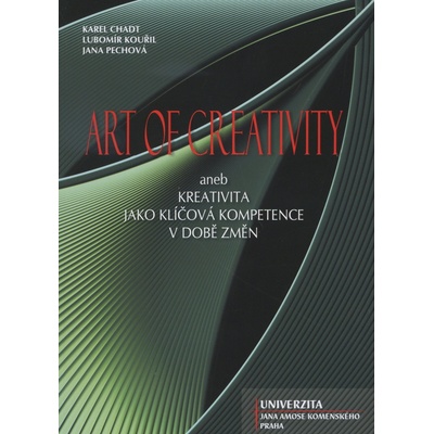 Art of creativity - Karel Chadt, Lubomír Kouřil, Jana Pechová