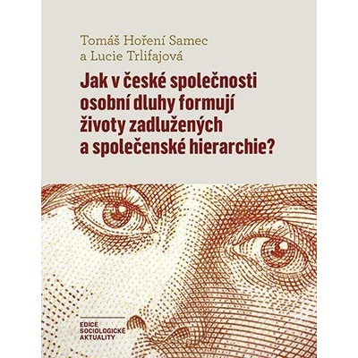 Jak v české společnosti osobní dluhy formují životy zadlužených a společenské hierarchie?
