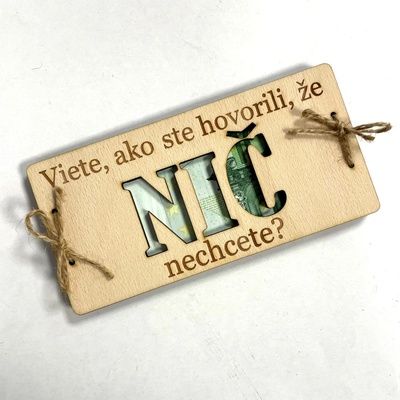 Dekorace z Česka SK Dřevěné přání na bankovky NIČ nechceš? (PRO ŽENU/ PRO MUŽE/MNOŽNÉ ČÍSLO) Varianta: Množné číslo