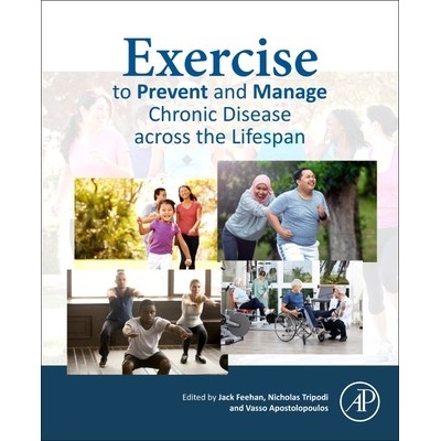 Exercise to Prevent and Manage Chronic Disease Across the Lifespan Feehan Jack Sessional Lecturer Victoria University Osteopath Camberwell Osteopathic Clinic Melbourne Australia