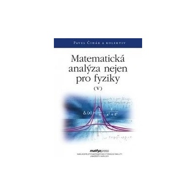 Matematická analýza nejen pro fyziky V. Pavel Čihák a kol.