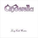 CINDERELLA: LONG COLD WINTER CD