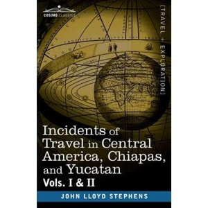 And Yucatan Incidents of Travel in Central America, Chiapas | John Lloyd Stephens (ISBN: 9781605204468)