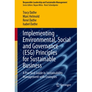 Implementing Environmental, Social and Governance (ESG) Principles for Sustainable Business | Tracy Dathe, Marc Helmold, René Dathe, Isabel Dathe (ISBN: 9783031527333)