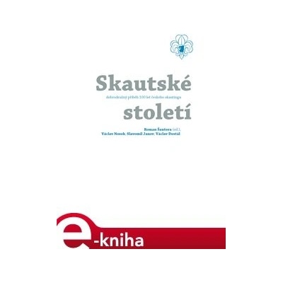 Skautské století - historie - Roman Šantora