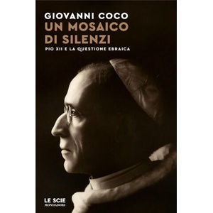 mosaico di silenzi. Pio XII e la questione ebraica | Giovanni Coco (ISBN: 9788804799986)