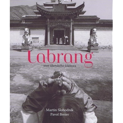 Labrang - svet tibetského kláštora Martin Slobodník, Pavol Breier