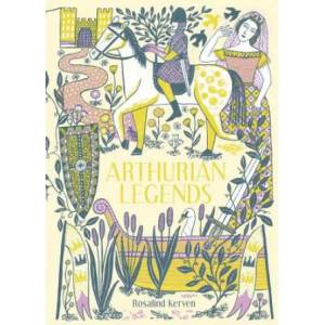 Arthurian Legends | Rosalind Kerven (ISBN: 9781849945417)