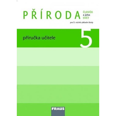 Člověk a jeho svět Příroda 5 pro ZŠ příručka učitele