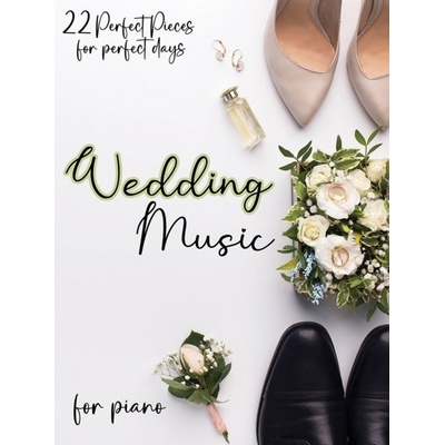 Wedding Music for Piano 22 najkrajších skladieb k svadobnému obradu