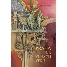 Praha na vlnách věků