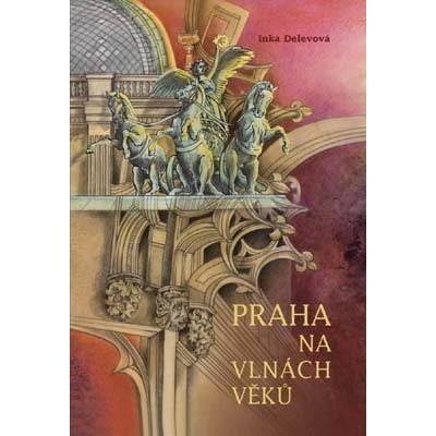 Praha na vlnách věků