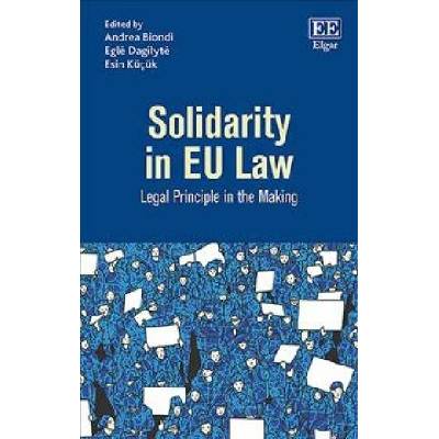 Solidarity in EU Law - Legal Principle in the Making Andrea Biondi,Egl Dagilyt,Esin Küçük