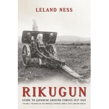 Rikugun. Volume 2: Weapons of the Imperial Japanese Army & Navy Ground Forces Ness LelandPaperback