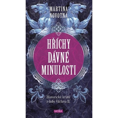 Hříchy dávné minulosti - Historické krimi z doby Václava II. - Novotná Martina