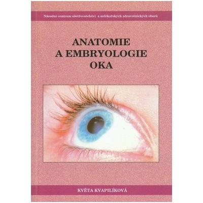 Anatomie a embryologie oka - Květa Kvapilíková