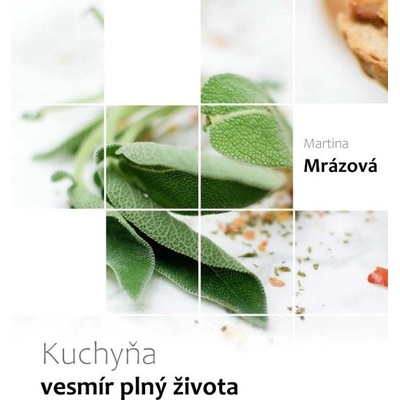 Kuchyňa - vesmír plný života - Martina Mrázová