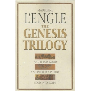 The Genesis Trilogy: And It Was Good, a Stone for a Pillow, Sold Into Egypt | Madeleine L'Engle (ISBN: 9780877882916)