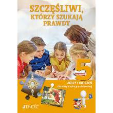 SZCZĘŚLIWI, KTÓRZY SZUKAJĄ PRAWDY ZESZYT ĆWICZEŃ DLA KLASY 5 SZKOŁY PODSTAWOWEJ