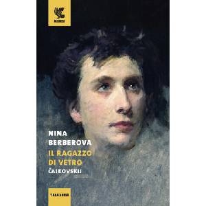 ragazzo di vetro. Cajkovskij | Nina Berberova (2023)