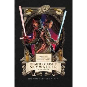William Shakespeare's the Merry Rise of Skywalker: Star Wars Part the Ninth | DOESCHER IAN (ISBN: 9798886639773)