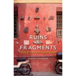 Ruins and Fragments | Robert Harbison (ISBN: 9781780234472)