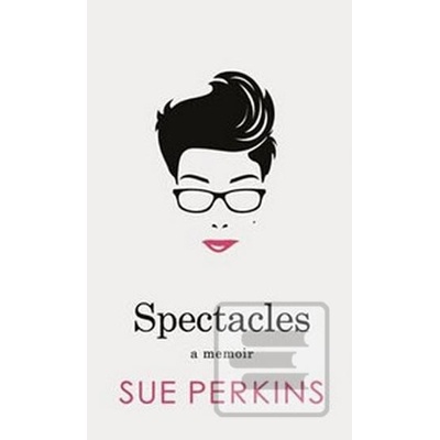 Spectacles - Sue Perkins - Hardcover