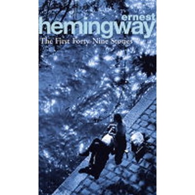 The First Forty-Nine Stories - Ernest Hemingway