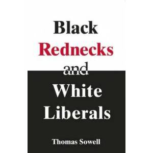 Black Rednecks & White Liberals | Thomas Sowell (ISBN: 9781594031434)