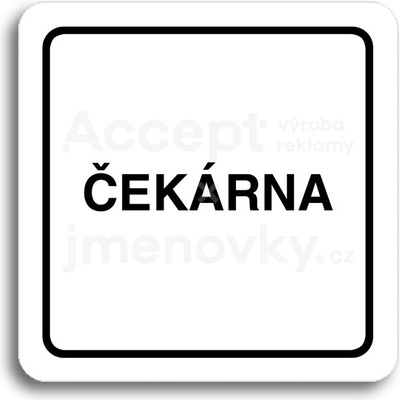 ACCEPT Piktogram čekárna - bílá tabulka - černý tisk