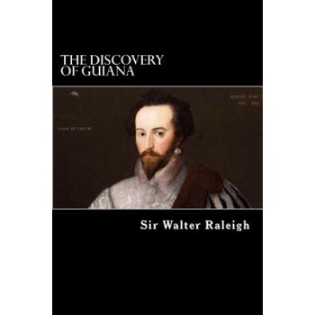 The Discovery of Guiana | Alex Struik, Sir Walter Raleigh