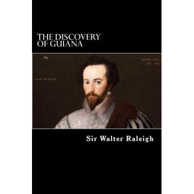 The Discovery of Guiana | Alex Struik, Sir Walter Raleigh