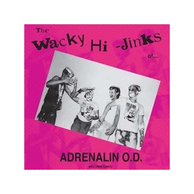 Adrenalin O.D.: The Wacky Hi-Jinks Of Adrenalin O.D. LP