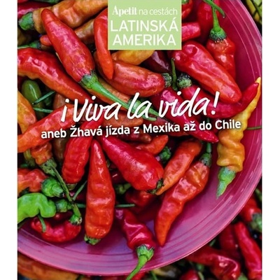 i Viva la vida! Apetit na cestách - Latinská Amerika