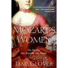 Mozart's Women: His Family, His Friends, His Music