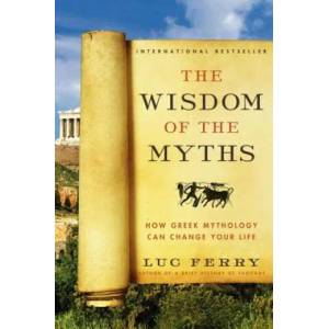 Wisdom of the Myths | Ferry Luc (2014)