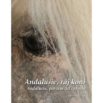 Andalusie, ráj koní. Andalucía, paraíso del caballo Dalibor Gregor Foto Gregor