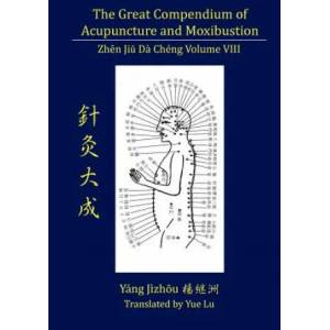 Great Compendium of Acupuncture and Moxibustion Volume VIII | Yue Lu (ISBN: 9780979955273)