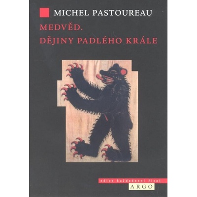 Medvěd. Příběh svrženého krále - Michel Pastoureau