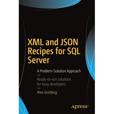 XML and JSON Recipes for SQL Server | Alex Grinberg