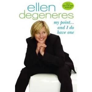 My Point. . . And I Do Have One | Ellen DeGeneres (ISBN: 9780553384222)