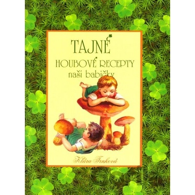 Tajné houbové recepty naší babičky - Klára Trnková