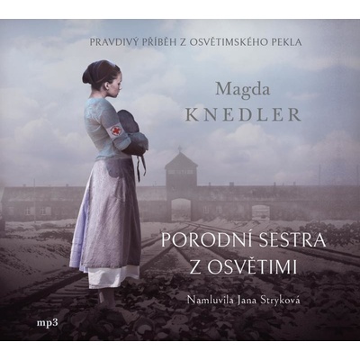 Porodní sestra z Osvětimi - Magda Knedler - Čte Jana Stryková