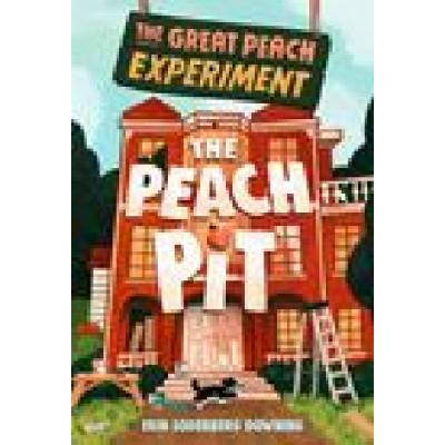 The Great Peach Experiment 2: The Peach Pit | Downing, Erin Soderberg