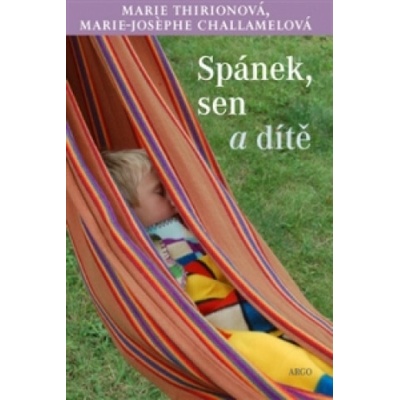 Spánek, sen a dítě - Marie-Josephe Challamelová; Marie Thirionová