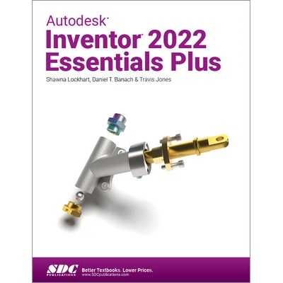 Autodesk Inventor 2022 Essentials Plus - Banach Daniel T.