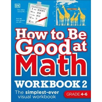 Image 1 of How to Be Good at Math Workbook, Grades 4-6: The Simplest-Ever Visual Workbook | DK