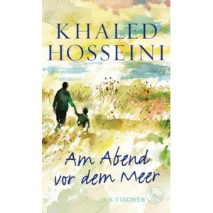 Am Abend vor dem Meer | Khaled Hosseini, Dan Williams, Henning Ahrens (ISBN: 9783103974096)