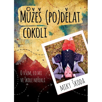 Můžeš podělat cokoli